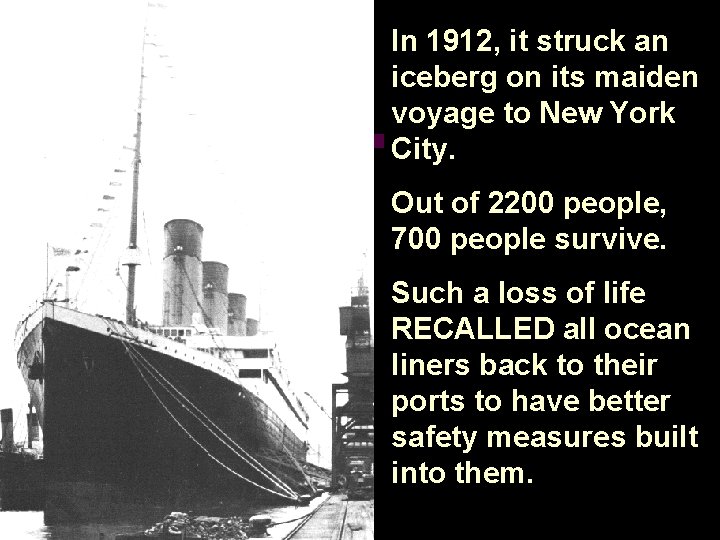 In 1912, it struck an iceberg on its maiden voyage to New York City.