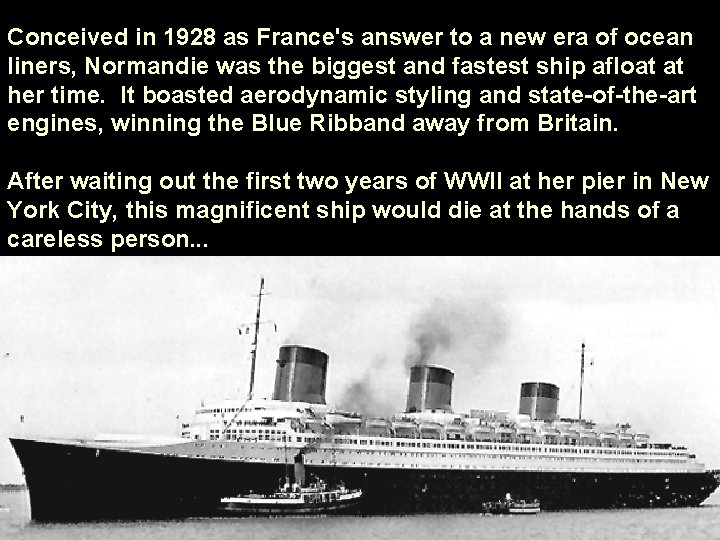 Conceived in 1928 as France's answer to a new era of ocean liners, Normandie