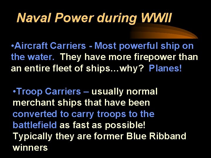 Naval Power during WWII • Aircraft Carriers - Most powerful ship on the water.