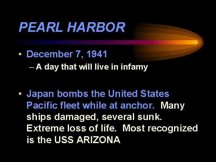 PEARL HARBOR • December 7, 1941 – A day that will live in infamy