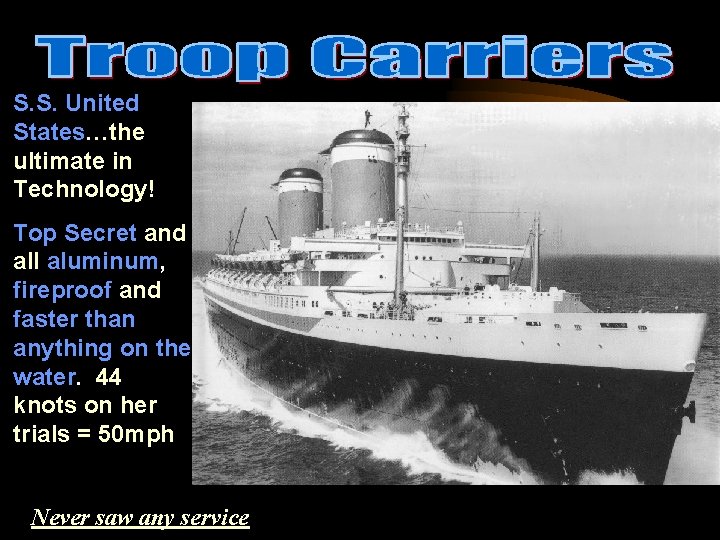 S. S. United States…the ultimate in Technology! Top Secret and all aluminum, fireproof and
