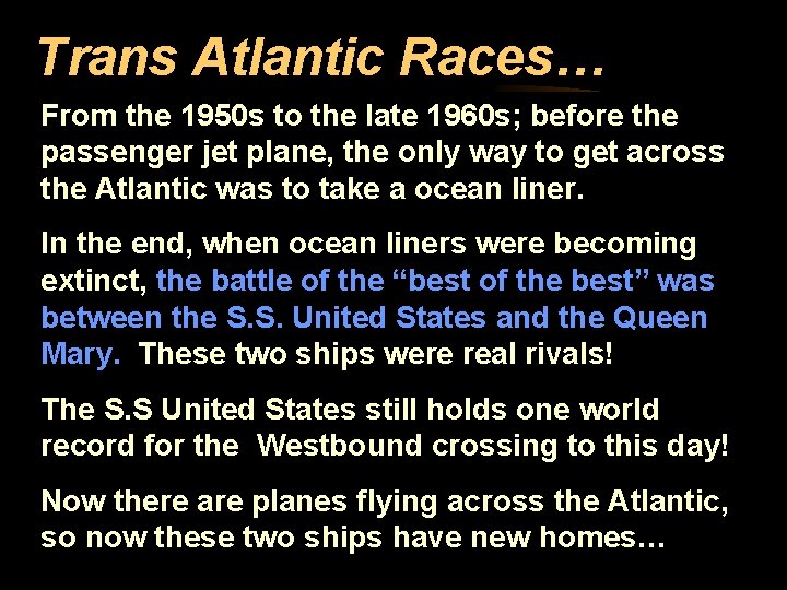 Trans Atlantic Races… From the 1950 s to the late 1960 s; before the