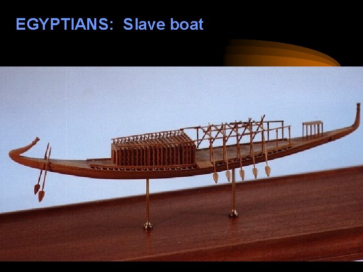 EGYPTIANS: Slave boat 