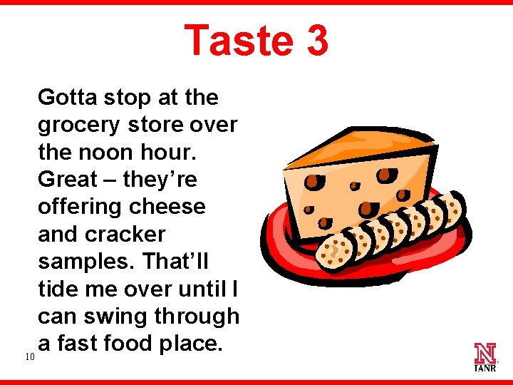 Taste 3 Gotta stop at the grocery store over the noon hour. Great –