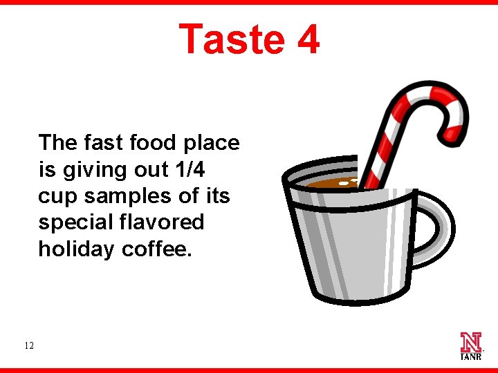 Taste 4 The fast food place is giving out 1/4 cup samples of its