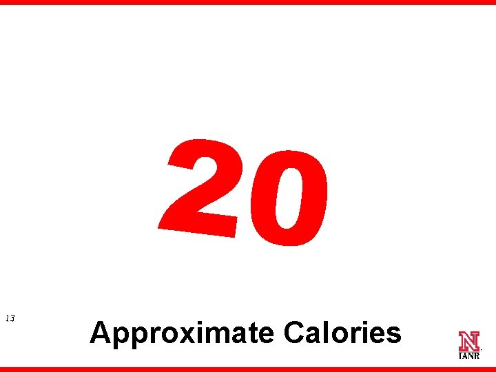 20 13 Approximate Calories 