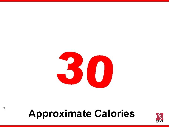 30 7 Approximate Calories 