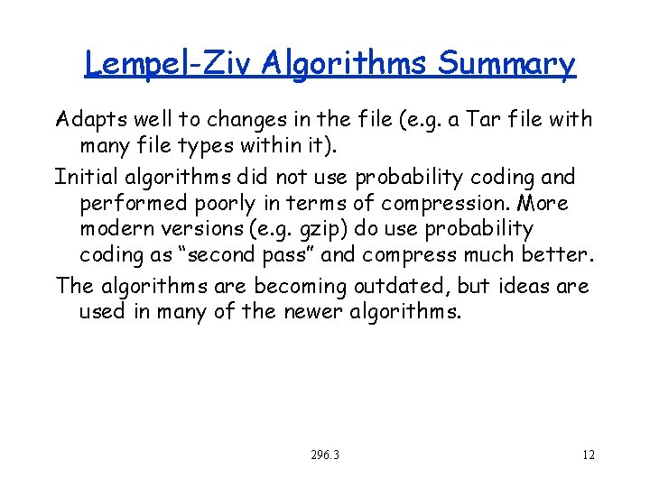 Lempel-Ziv Algorithms Summary Adapts well to changes in the file (e. g. a Tar