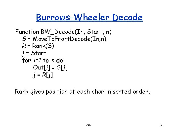 Burrows-Wheeler Decode Function BW_Decode(In, Start, n) S = Move. To. Front. Decode(In, n) R