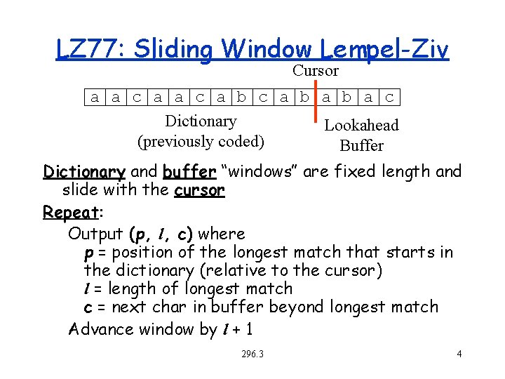 LZ 77: Sliding Window Lempel-Ziv Cursor a a c a b a c Dictionary