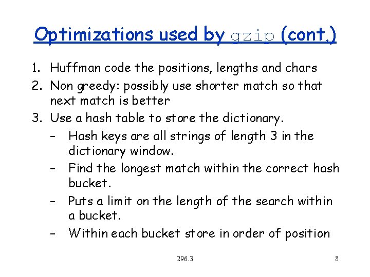 Optimizations used by gzip (cont. ) 1. Huffman code the positions, lengths and chars