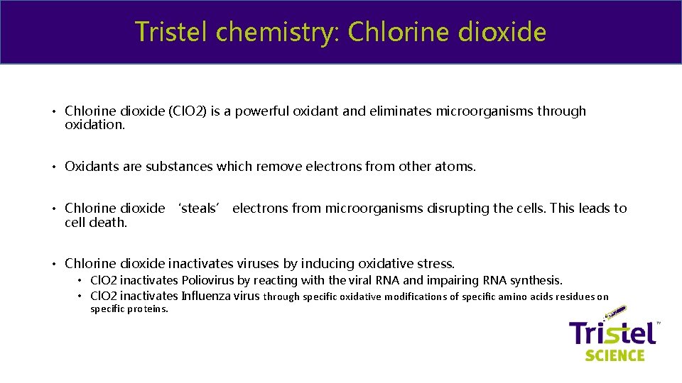 Tristel chemistry: Chlorine dioxide • Chlorine dioxide (Cl. O 2) is a powerful oxidant