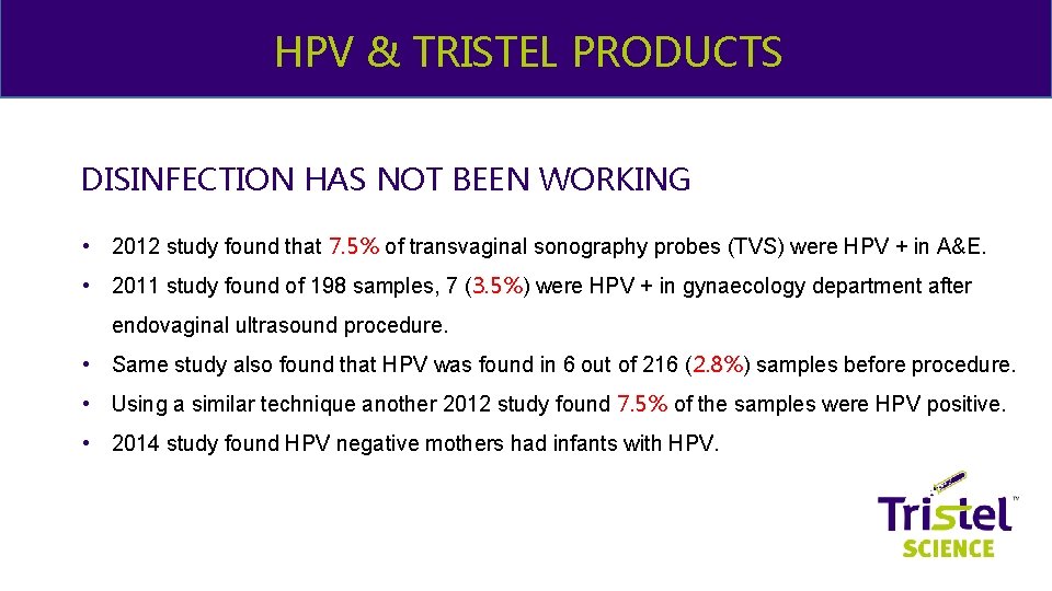 & ME HPV & TRISTEL PRODUCTS DISINFECTION HAS NOT BEEN WORKING • 2012 study