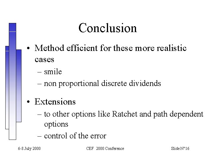Conclusion • Method efficient for these more realistic cases – smile – non proportional Conclusion • Method efficient for these more realistic cases – smile – non proportional