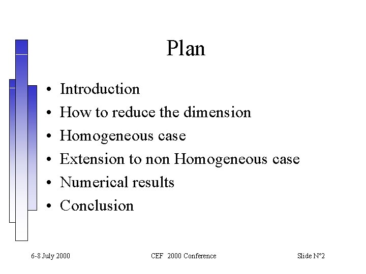 Plan • • • Introduction How to reduce the dimension Homogeneous case Extension to Plan • • • Introduction How to reduce the dimension Homogeneous case Extension to