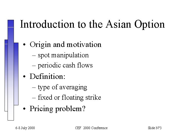 Introduction to the Asian Option • Origin and motivation – spot manipulation – periodic Introduction to the Asian Option • Origin and motivation – spot manipulation – periodic