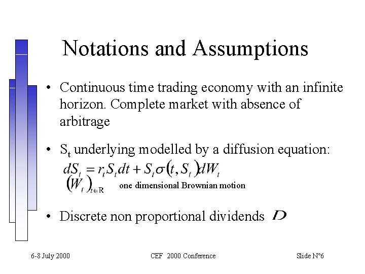 Notations and Assumptions • Continuous time trading economy with an infinite horizon. Complete market Notations and Assumptions • Continuous time trading economy with an infinite horizon. Complete market