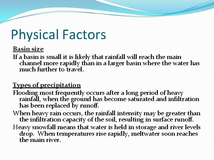 Physical Factors Basin size If a basin is small it is likely that rainfall