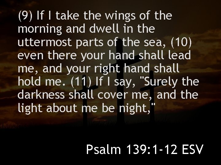 (9) If I take the wings of the morning and dwell in the uttermost