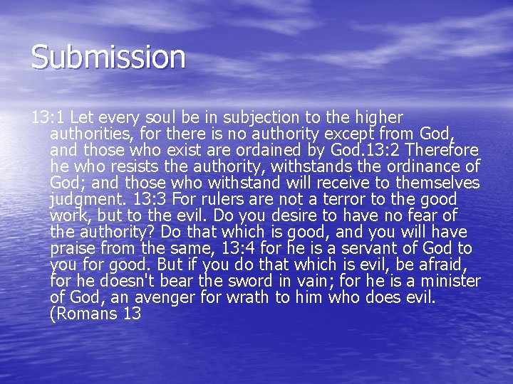 Submission 13: 1 Let every soul be in subjection to the higher authorities, for