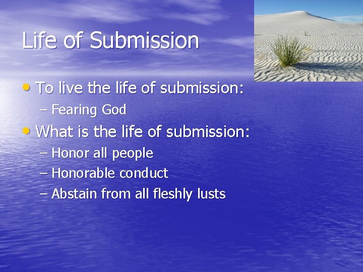 Life of Submission • To live the life of submission: – Fearing God •