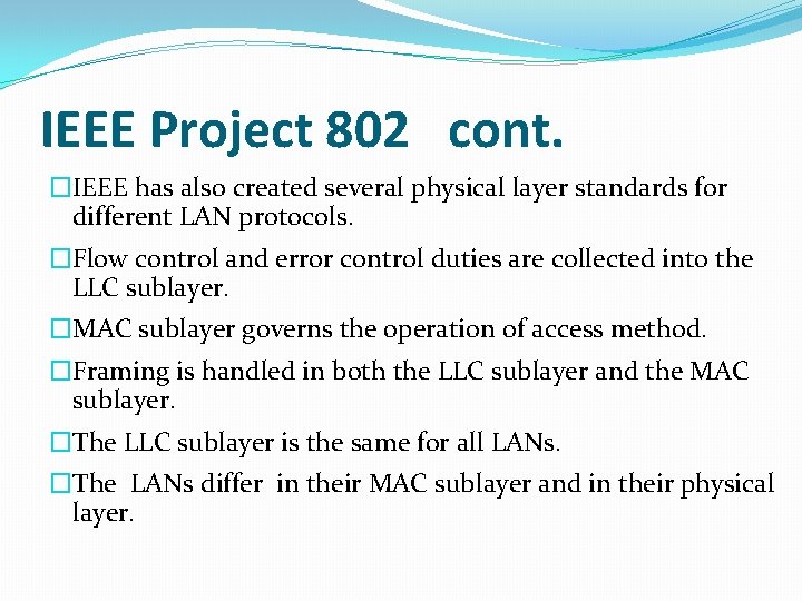 IEEE Project 802 cont. �IEEE has also created several physical layer standards for different