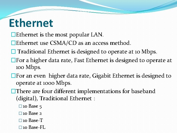 Ethernet �Ethernet is the most popular LAN. �Ethernet use CSMA/CD as an access method.