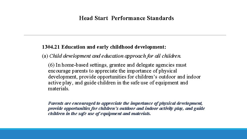 Head Start Performance Standards 1304. 21 Education and early childhood development: (a) Child development