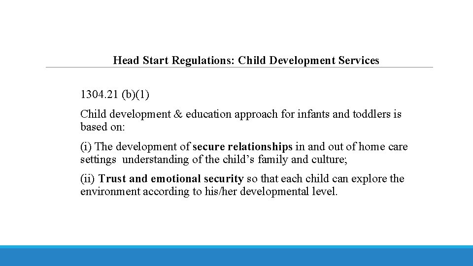 Head Start Regulations: Child Development Services 1304. 21 (b)(1) Child development & education approach