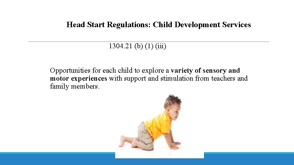 Head Start Regulations: Child Development Services 1304. 21 (b) (1) (iii) Opportunities for each