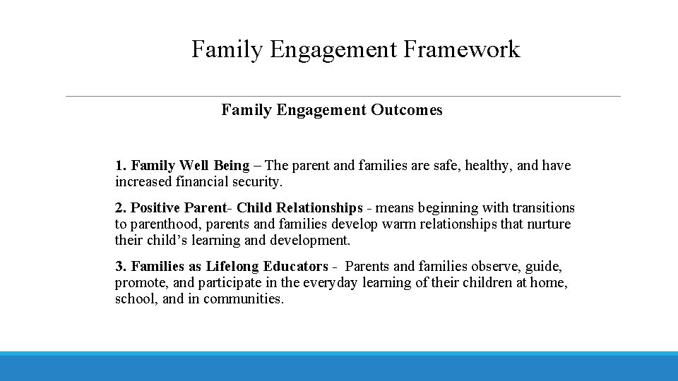 Family Engagement Framework Family Engagement Outcomes 1. Family Well Being – The parent and