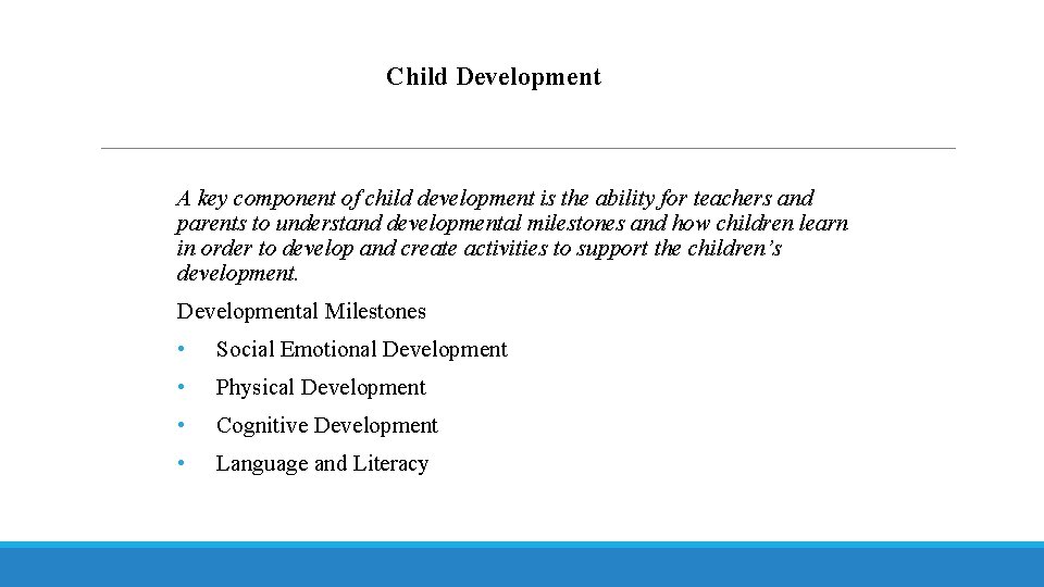 Child Development A key component of child development is the ability for teachers and