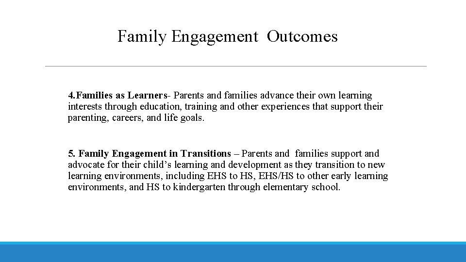 Family Engagement Outcomes 4. Families as Learners- Parents and families advance their own learning