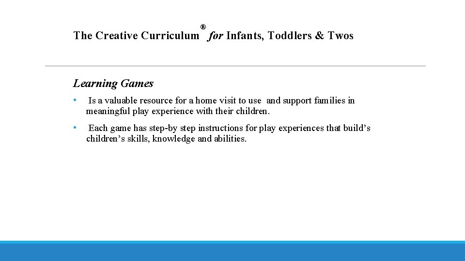 ® The Creative Curriculum for Infants, Toddlers & Twos Learning Games • Is a