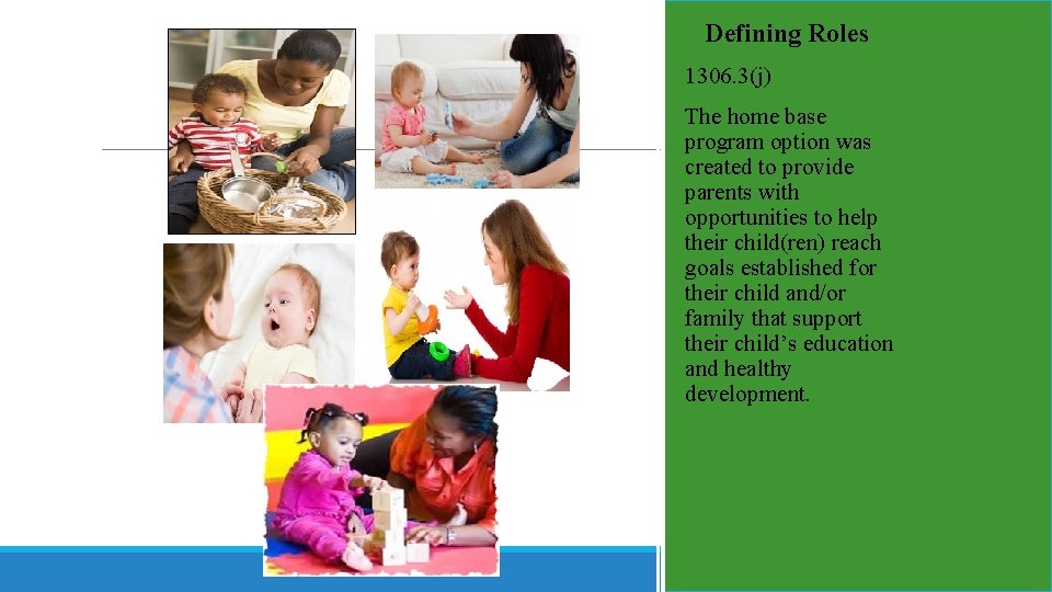 Defining Roles 1306. 3(j) The home base program option was created to provide parents