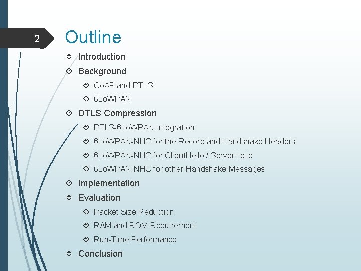 2 Outline Introduction Background Co. AP and DTLS 6 Lo. WPAN DTLS Compression DTLS-6