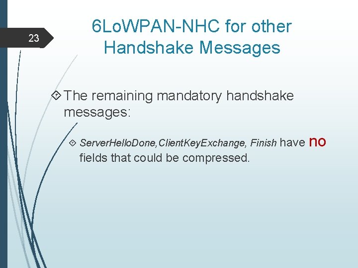 23 6 Lo. WPAN-NHC for other Handshake Messages The remaining mandatory handshake messages: Server.
