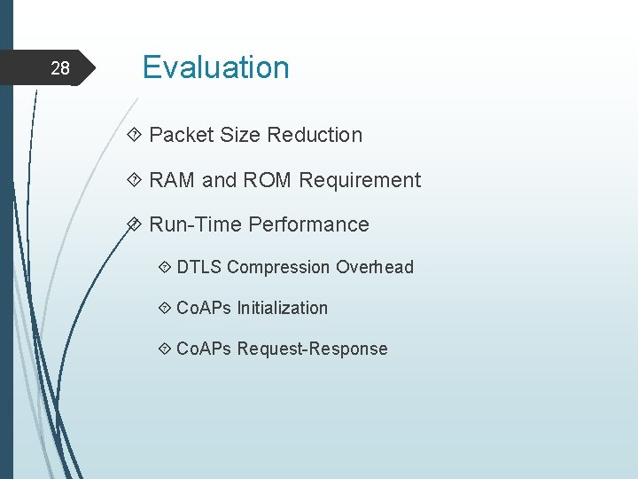 28 Evaluation Packet Size Reduction RAM and ROM Requirement Run-Time Performance DTLS Compression Overhead