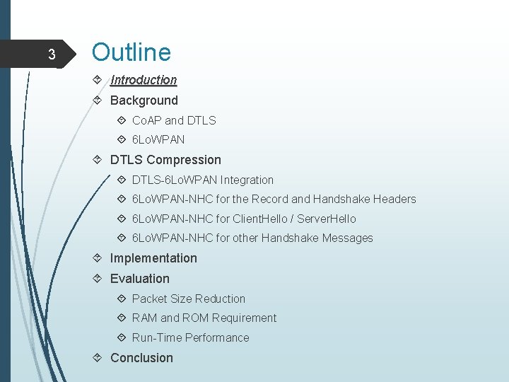 3 Outline Introduction Background Co. AP and DTLS 6 Lo. WPAN DTLS Compression DTLS-6