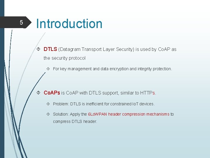 5 Introduction DTLS (Datagram Transport Layer Security) is used by Co. AP as the