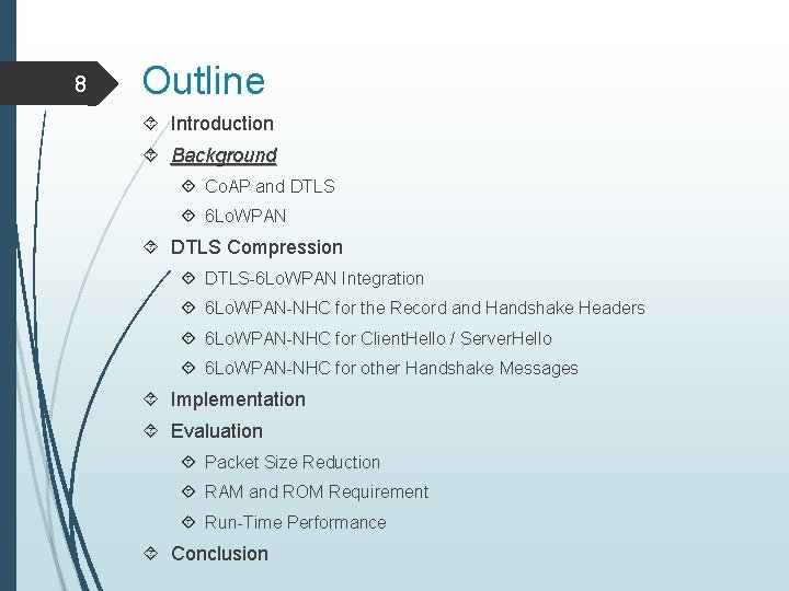 8 Outline Introduction Background Co. AP and DTLS 6 Lo. WPAN DTLS Compression DTLS-6