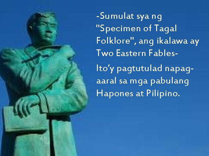 -Sumulat sya ng "Specimen of Tagal Folklore", ang ikalawa ay Two Eastern Fables- Ito’y