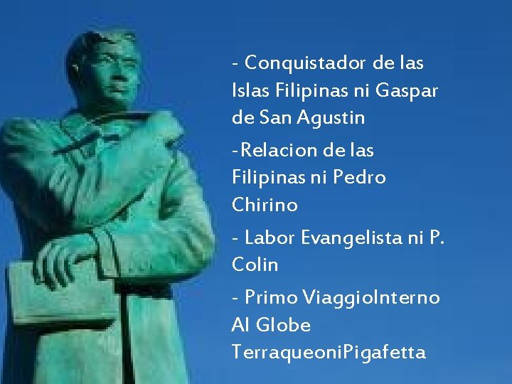 - Conquistador de las Islas Filipinas ni Gaspar de San Agustin -Relacion de las