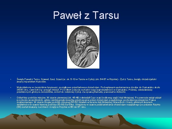 Paweł z Tarsu • Święty Paweł z Tarsu, Szaweł, Saul, Szaul (ur. ok. 5