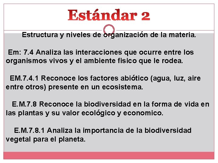 Estructura y niveles de organización de la materia. Em: 7. 4 Analiza las interacciones