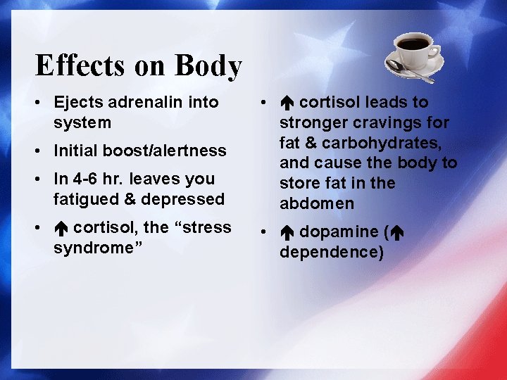 Effects on Body • In 4 -6 hr. leaves you fatigued & depressed •