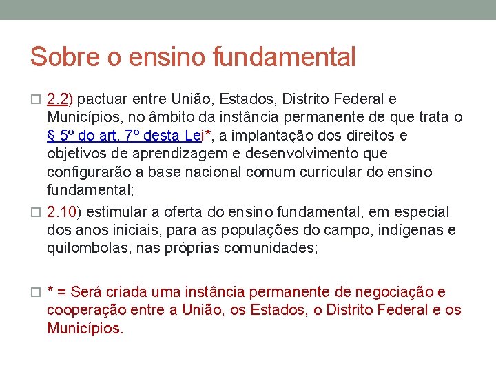 Sobre o ensino fundamental 2. 2) pactuar entre União, Estados, Distrito Federal e Municípios,