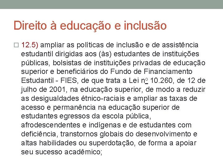Direito à educação e inclusão 12. 5) ampliar as políticas de inclusão e de
