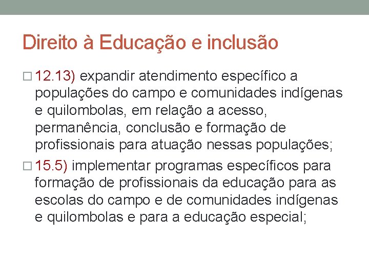 Direito à Educação e inclusão 12. 13) expandir atendimento específico a populações do campo