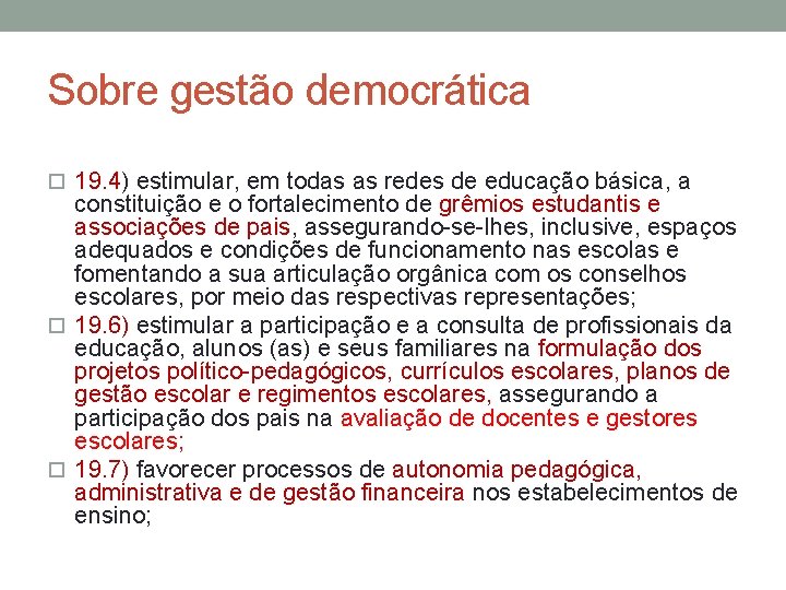 Sobre gestão democrática 19. 4) estimular, em todas as redes de educação básica, a